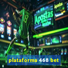 plataforma 468 bet